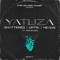 Yatuza featuring Sequences - Shattered / Optiv / Heads