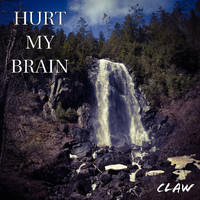 Claw - HURT MY BRAIN (Explicit)