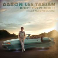 Aaron Lee Tasjan - Don't Overthink It (Backyard Version)