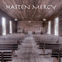 Hasten Mercy - Hasten Mercy