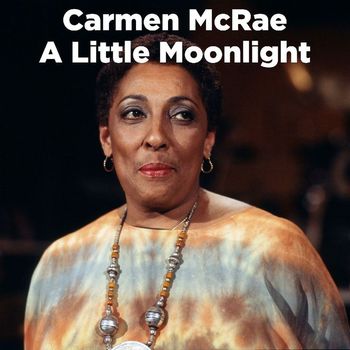 Carmen McRae - A Little Moonlight (Live)