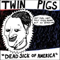 Twin Pigs - Dead Sick of America (Explicit)