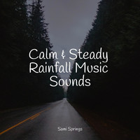 The Relaxing Sounds of Water, Rain Sounds & White Noise, Kundalini: Yoga - Calm & Steady Rainfall Music Sounds