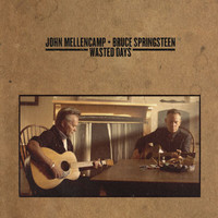 John Mellencamp, Bruce Springsteen - Wasted Days