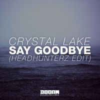 Crystal Lake - Say Goodbye (Headhunterz Radio Edit)