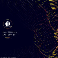 Raul Figueroa - Caotico EP