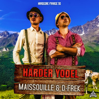 Maissouille and D-Frek - Harder Yodel (Explicit)