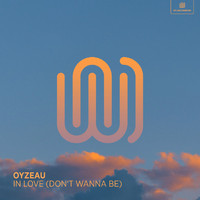 Oyzeau - In Love (Don't Wanna Be)