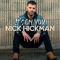 Nick Hickman - It's on You