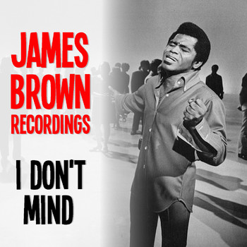 James Brown - I Don't Mind James Brown Recordings