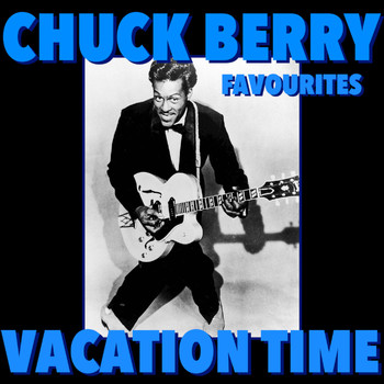 Chuck Berry - Vacation Time Chuck Berry Favourites