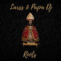 Larss, Papa DJ - Roots