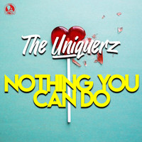 The Uniquerz - Nothing You Can Do