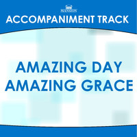 Franklin Christian Singers - Amazing Day Amazing Grace (Accompaniment Track)