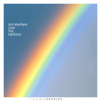 Thomas Kessler - Somewhere Over the Rainbow