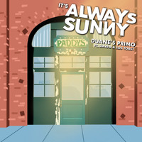 Duane's Primo - It's Always Sunny (Explicit)