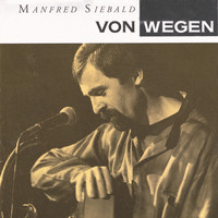 Manfred Siebald - Von Wegen