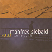 Manfred Siebald - Vielleicht kommst du mit