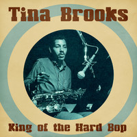 Tina Brooks - King of the Hard Bop (Remastered)
