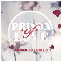Arpan Calvello - Prison of Love