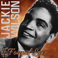 Jackie Wilson - I Found Love (The Best of Jackie Wilson)