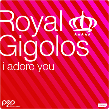 Royal Gigolos - I Adore You