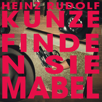 Heinz Rudolf Kunze - Finden Sie Mabel