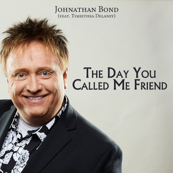 Johnathan Bond - The Day You Called Me Friend