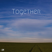 I Am - Together