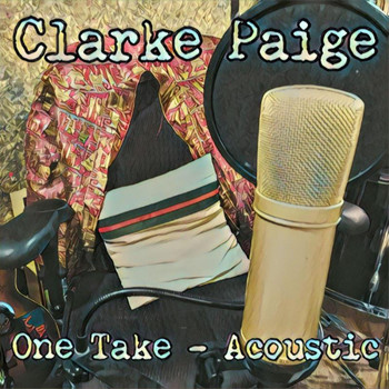 Clarke Paige - One Take - Acoustic (Explicit)