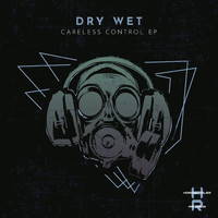 Dry Wet - Careless Control EP
