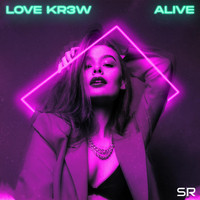 Love Kr3w - Alive