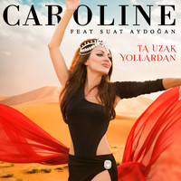 Caroline - Ta Uzak Yollardan
