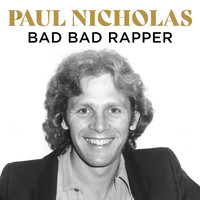 Paul Nicholas - Bad Bad Rapper