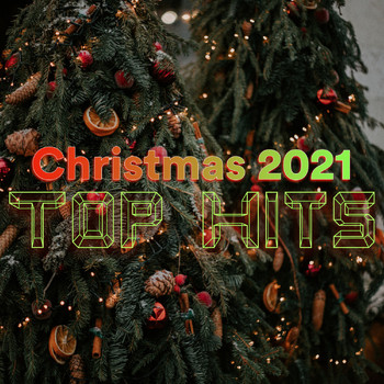 Christmas 2021, Christmas 2021 Hits, Christmas 2021 Top Hits - Christmas 2021 Top Hits