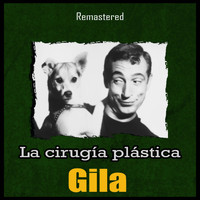 Gila - La Cirugía Plástica (Remastered)
