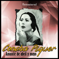 Concha Piquer - Amante de Abril y Mayo (Remastered)