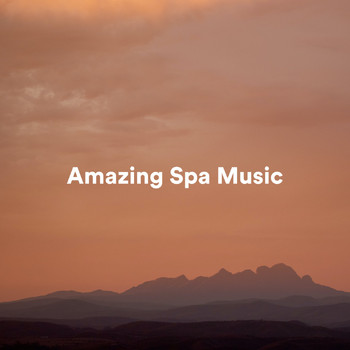 Spa Music & Meditation Collective, Amazing Spa Music, Spa Music Relaxation - Amazing Spa Music