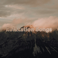 Relaxation Songs, Meditation Songs, Calming Songs - Relaxation Songs