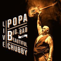 Popa Chubby - Big, Bad and Beautiful (Live)