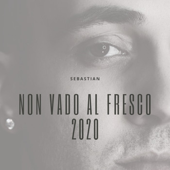 Sebastian - Non vado al fresco 2020 (feat. Nex Cassel & Aleaka) (Explicit)