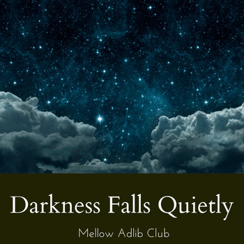 Mellow Adlib Club - Darkness Falls Quietly