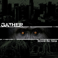 Gather - Beyond The Ruins (Explicit)
