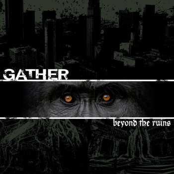 Gather - Beyond The Ruins (Explicit)
