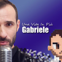 Gabriele - Una vita in più (Radio Edit)