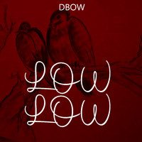 Dbow - Low Low