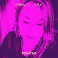 Francine - Waiting for the Rain