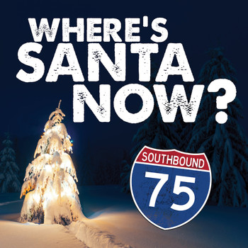 Southbound 75 - Where's Santa Now?