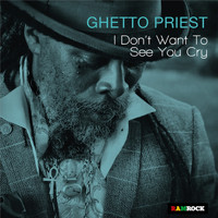 Ghetto Priest - I Don't Want to See You Cry - EP