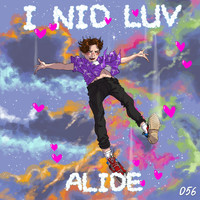 Alide - I NID LUV